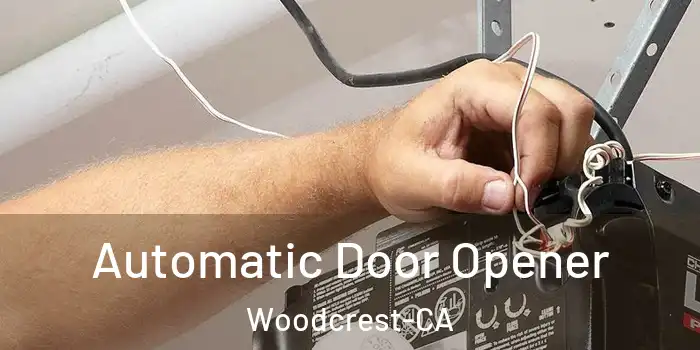 Automatic Door Opener Woodcrest-CA