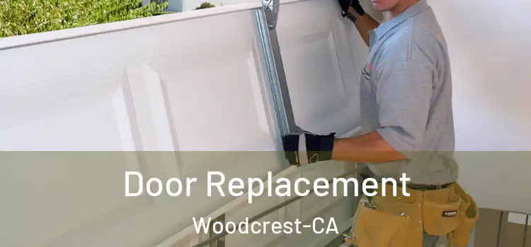  Door Replacement Woodcrest-CA