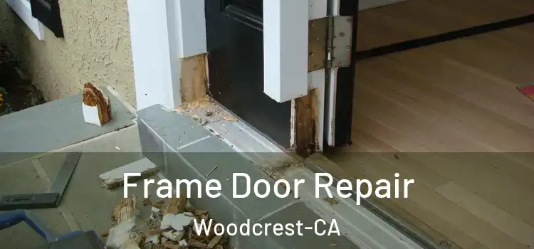 Frame Door Repair Woodcrest-CA