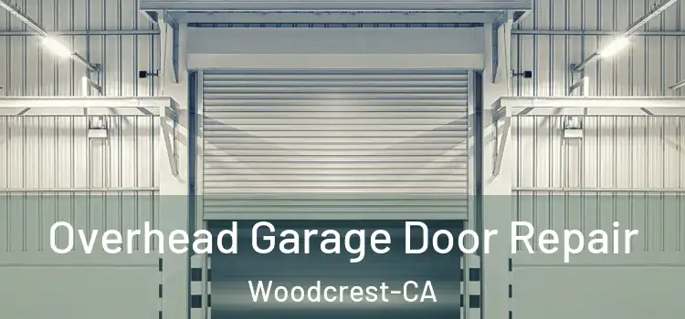 Overhead Garage Door Repair Woodcrest-CA